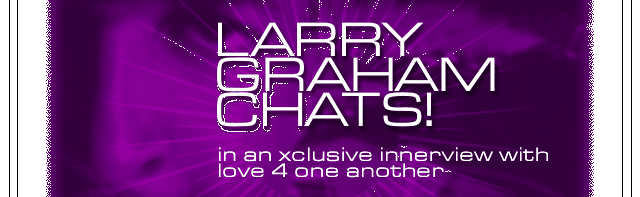 Larry Graham Chats With Love 4 One Another