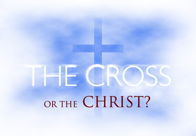the cross or the christ?